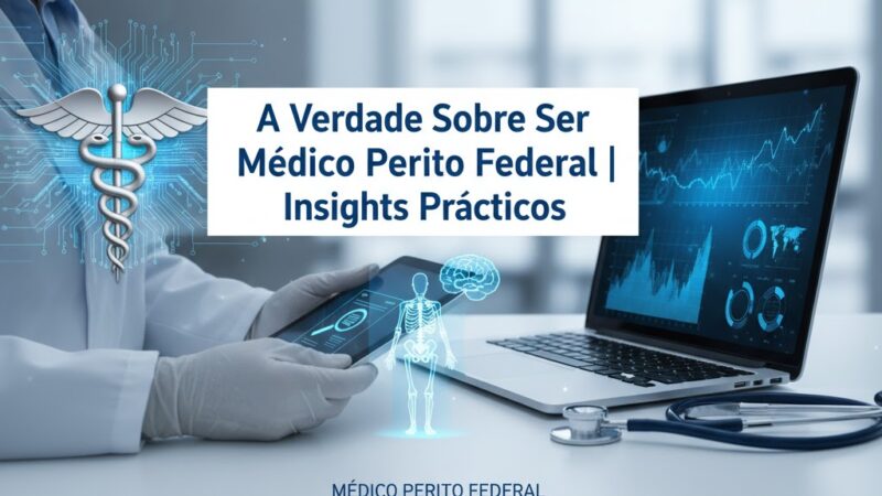 🩺 Médico Perito Federal — A Verdade Sobre a Carreira Que Une Medicina e Justiça ⚖️