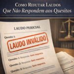 Fundamentos jurídicos para invalidar laudos periciais que violam o contraditório e não enfrentam os quesitos na perícia médica