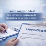 Laudo médico ideal para ser apresentado na perícia médica.